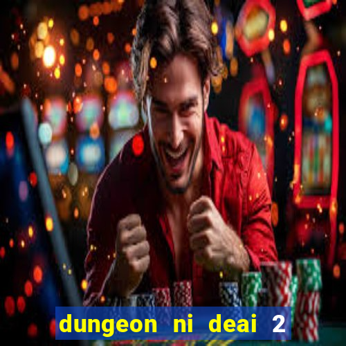 dungeon ni deai 2 temporada dublado data de lan amento